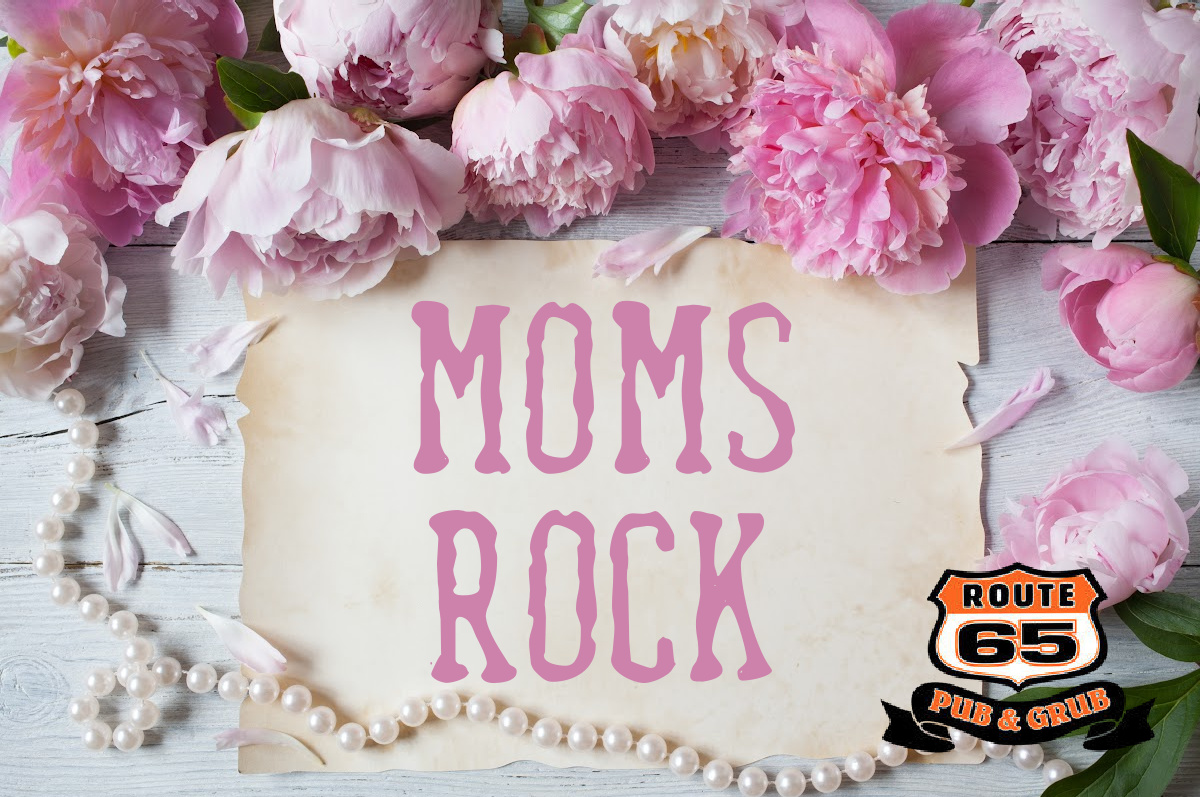 Mothers Day Special Route 65 Pub n Grub